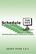 Schedule for Sale: WorkFace Planning for Construction Projects