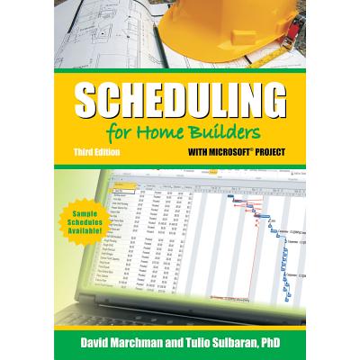 Scheduling for Home Builders with Microsoft Project - Marchman, David, and Sulbaran, Tulio