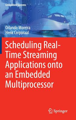 Scheduling Real-Time Streaming Applications onto an Embedded Multiprocessor - Moreira, Orlando, and Corporaal, Henk