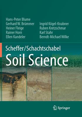 Scheffer/Schachtschabel Soil Science - Blume, Hans-Peter, and Brmmer, Gerhard W, and Fleige, Heiner