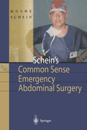 Schein's Common Sense Emergency Abdominal Surgery: A Small Book for Residents, Thinking Surgeons and Even Students