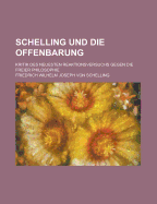 Schelling Und Die Offenbarung: Kritik Des Neuesten Reaktionsversuchs Gegen Die Freie Philosophie (Classic Reprint)