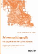 Schemapdagogik bei jugendlichen Gewaltttern. Diagnose von Schemata, Konfrontation und Verhaltensnderung