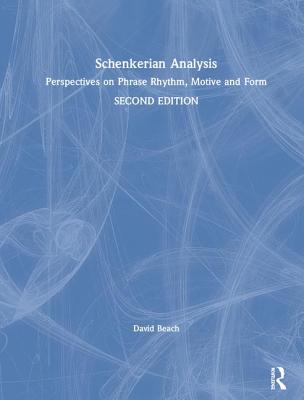 Schenkerian Analysis: Perspectives on Phrase Rhythm, Motive and Form - Beach, David