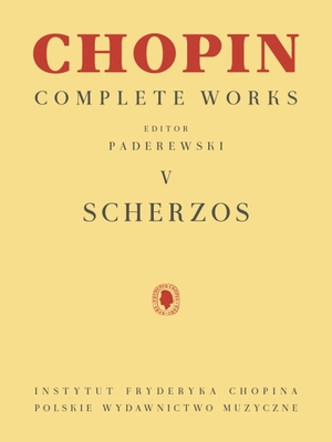 Scherzos: Chopin Complete Works Vol. V - Chopin, Frederic (Composer), and Paderewski, Ignacy Jan (Editor)