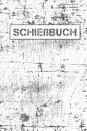 Schie?buch: Schie?tagebuch f?r Sportsch?tzen und Behrden - ?bersichtliche Tabelle