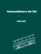 Schienenseilbahnen in Aller Welt: Schiefe Seilebenen Standseilbahnen Kabelbahnen