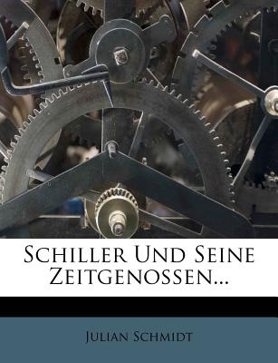 Schiller Und Seine Zeitgenossen - Schmidt, Julian