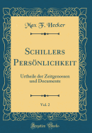 Schillers Persnlichkeit, Vol. 2: Urtheile Der Zeitgenossen Und Documente (Classic Reprint)