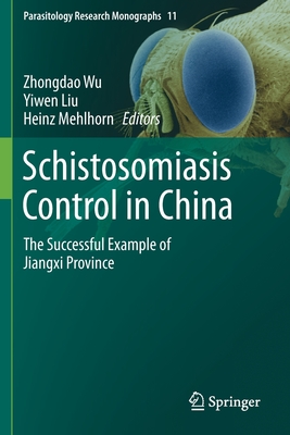 Schistosomiasis Control in China: The Successful Example of Jiangxi Province - Wu, Zhongdao (Editor), and Liu, Yiwen (Editor), and Mehlhorn, Heinz (Editor)