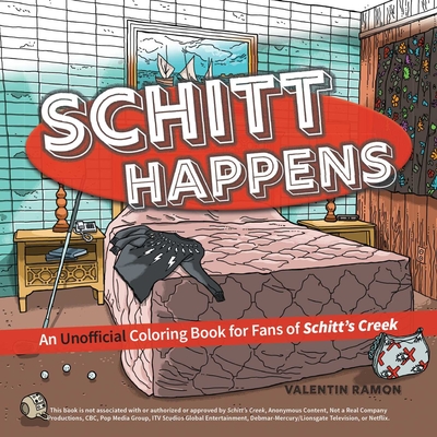 Schitt Happens: An Unofficial Coloring Book for Fans of Schitt's Creek - 