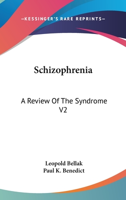 Schizophrenia: A Review Of The Syndrome V2 - Bellak, Leopold (Editor), and Benedict, Paul K (Editor)