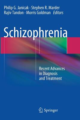 Schizophrenia: Recent Advances in Diagnosis and Treatment - Janicak, Philip G, MD (Editor), and Marder, Stephen R (Editor), and Tandon, Rajiv, Dr., M.D. (Editor)