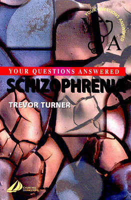 Schizophrenia: Your Questions Answered - Turner, Trevor, MD, Frcpsych
