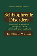 Schizophrenic Disorders:: Sense and Nonsense in Conceptualization, Assessment, and Treatment