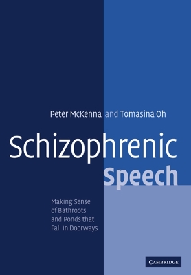 Schizophrenic Speech: Making Sense of Bathroots and Ponds That Fall in Doorways - Oh, Tomasina, and McKenna, Peter, and Peter J, McKenna