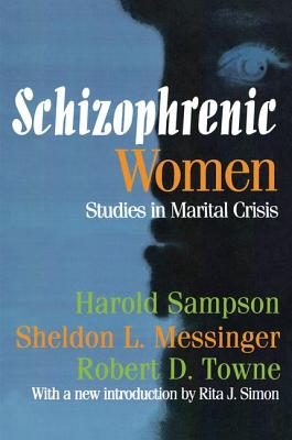 Schizophrenic Women: Studies in Marital Crisis - Towne, Robert D