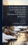 Schl1/4ssel zu den Aufgaben in der Russischen Grammatik. Dritte Auflage.