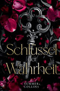 Schl?ssel der Wahrheit: Dunkle B?ndnisse, ein erbarmungsloser Feind und eine Liebe, die das Schicksal herausfordert