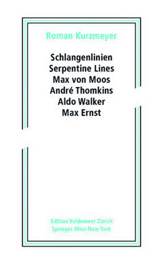 Schlangenlinien / Serpentine Lines: Max Von Moos, Andr? Thomkins, Aldo Walker, Max Ernst - Kurzmeyer, Roman