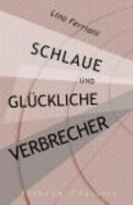 Schlaue Und Gl?ckliche Verbrecher: Ein Beitrag Zur Gerichtlichen Und Gesellschaftlichen Psychologie