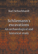 Schliemann's excavations; an archaeological and historical study