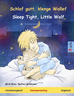 Schlof gutt, klenge Wollef - Sleep Tight, Little Wolf (Ltzebuergesch - Englesch): Zweesproochegt Kannerbuch