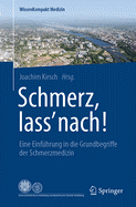 Schmerz, Lass' Nach!: Eine Einf?hrung in Die Grundbegriffe Der Schmerzmedizin