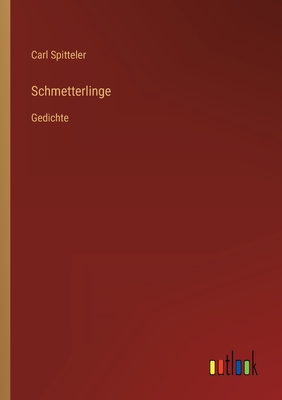 Schmetterlinge: Gedichte - Spitteler, Carl