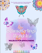 Schmetterlings-Mandalas Malbuch fr Erwachsene Anti-Stress und entspannende Designs zur Frderung der Kreativitt: Eine Sammlung von magischen Bildern zum Stressabbau und zur Entspannung