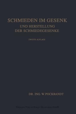 Schmieden Im Gesenk Und Herstellung Der Schmiedegesenke - Pockrandt, Willy, and Woodworth, Joseph Vincent