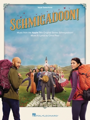 Schmigadoon - Music from the Apple Tv+ Original Series: Vocal Selections Songbook - Paul, Cinco (Composer)