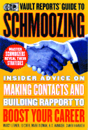 Schmoozing: Insider Advice on Making Contacts and Building Rapport to Boost Your Career - Vault.Com Inc, and Vault, Job