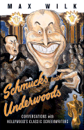 Schmucks with Underwoods: Conversations with America's Classic Screenwriters