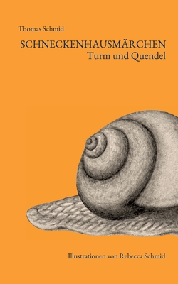 Schneckenhausm?rchen: Turm und Quendel - Schmid, Thomas