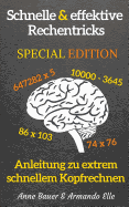 schnelle & effektive Rechentricks SPECIAL EDITION: Anleitung zu extrem schnellem Kopfrechnen