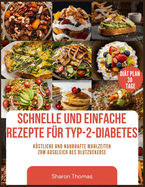 Schnelle Und Einfache Rezepte Fr Typ-2-Diabetes: Kstliche und nahrhafte Mahlzeiten zum Ausgleich Ihres Blutzuckers