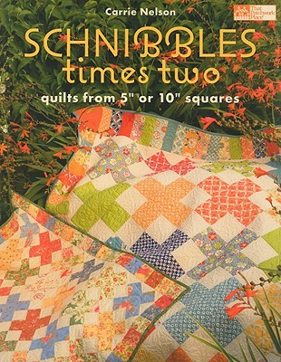 Schnibbles Times Two: Quilts from 5" or 10" Squares - Nelson