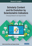 Scholarly Content and Its Evolution by Scientometric Indicators: Emerging Research and Opportunities