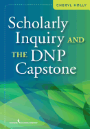 Scholarly Inquiry and the Dnp Capstone