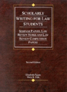 Scholarly Writing for Law Stud: Seminar Papers, Law Review Notes, and Law Review Competition Papers