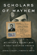 Scholars of Mayhem: My Father's Secret War in Nazi-Occupied France