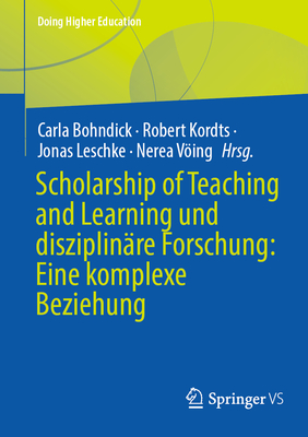 Scholarship of Teaching and Learning Und Disziplinre Forschung: Eine Komplexe Beziehung - Bohndick, Carla (Editor), and Kordts, Robert (Editor), and Leschke, Jonas (Editor)