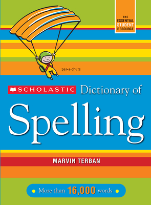 Scholastic Dictionary of Spelling - Terban, Marvin