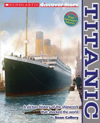 Scholastic Discover More: Titanic - Callery, Sean