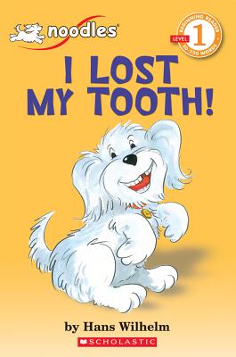 Scholastic Reader Level 1: Noodles: I Lost My Tooth - Wilhelm, Hans
