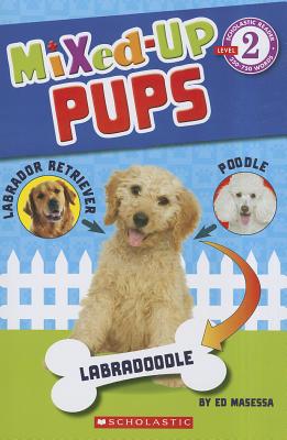 Scholastic Reader Level 2: Mixed Up Pups - Masessa, Ed