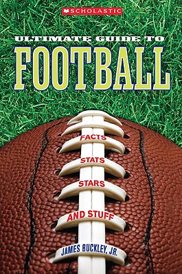 Scholastic Ultimate Guide to Football - Buckley, James, Jr.
