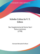 Scholia Critica In V. T. Libros: Seu Supplementa Ad Varias Sacri Textus Lectiones (1798)