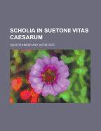Scholia in Suetonii Vitas Caesarum - Ruhnken, David